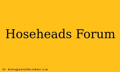 Hoseheads Forum