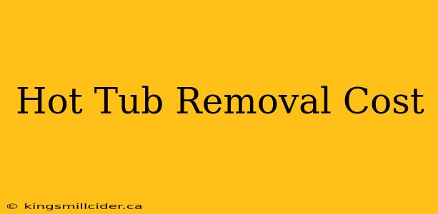 Hot Tub Removal Cost