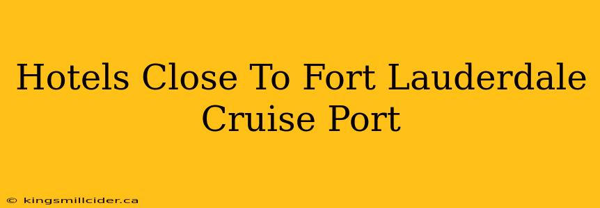 Hotels Close To Fort Lauderdale Cruise Port