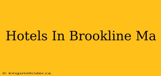 Hotels In Brookline Ma