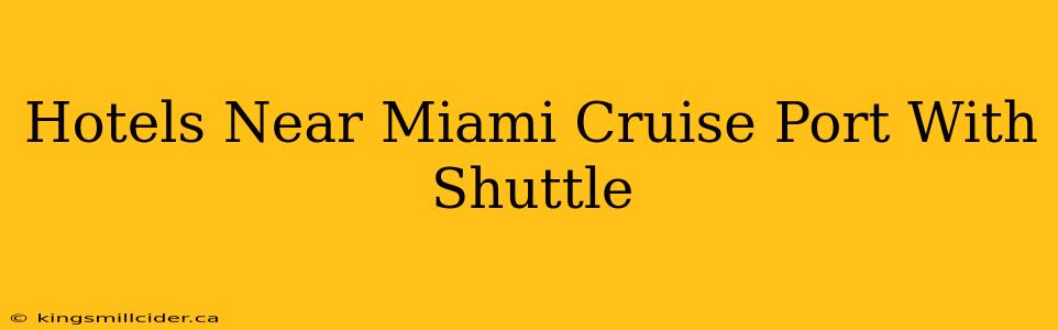 Hotels Near Miami Cruise Port With Shuttle