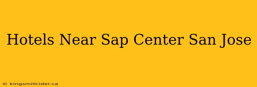 Hotels Near Sap Center San Jose