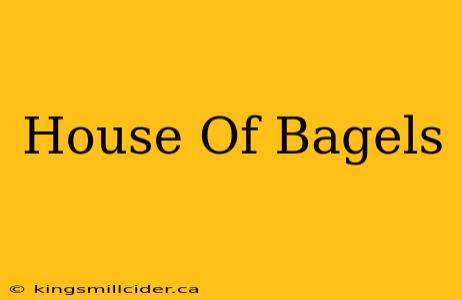 House Of Bagels