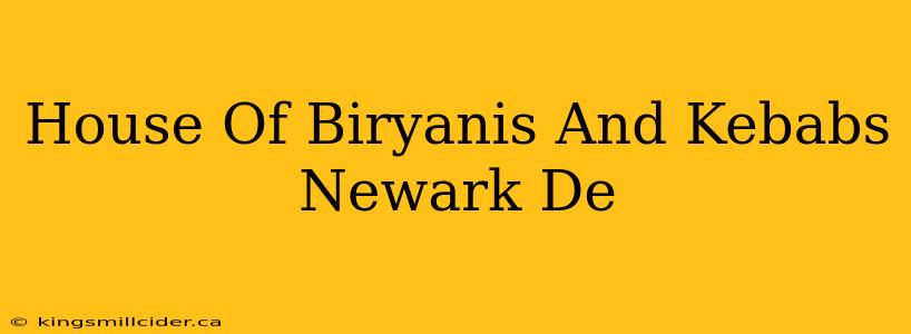 House Of Biryanis And Kebabs Newark De