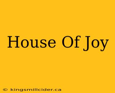 House Of Joy