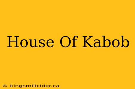 House Of Kabob