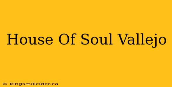 House Of Soul Vallejo