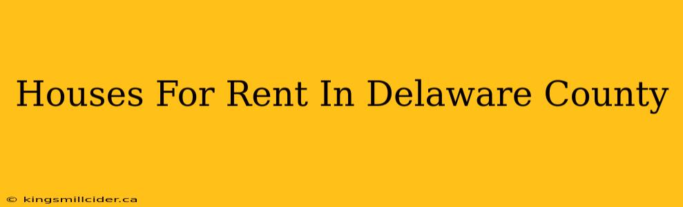 Houses For Rent In Delaware County