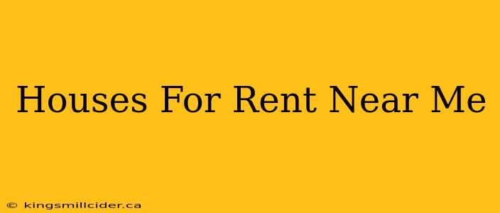 Houses For Rent Near Me