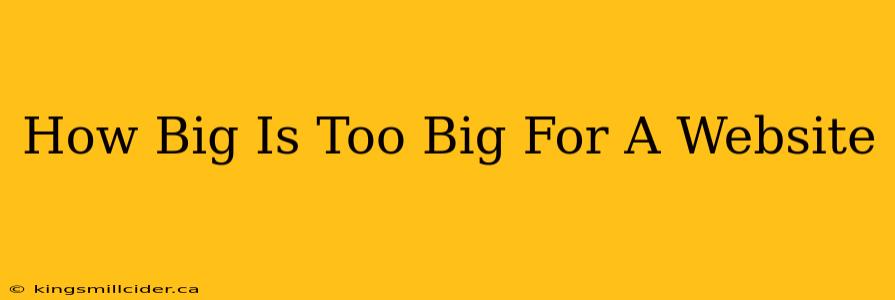 How Big Is Too Big For A Website