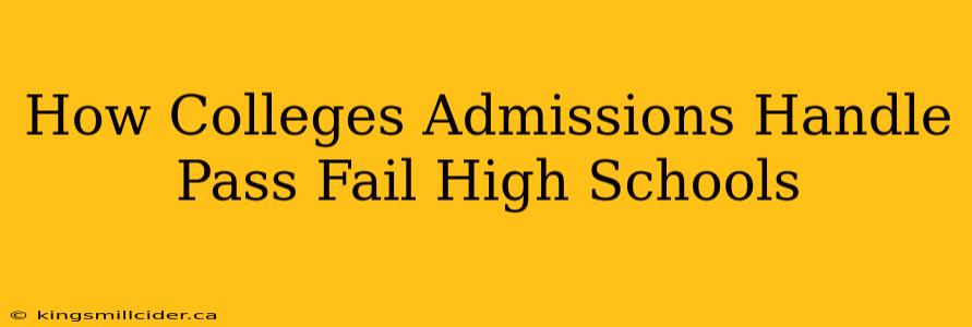 How Colleges Admissions Handle Pass Fail High Schools