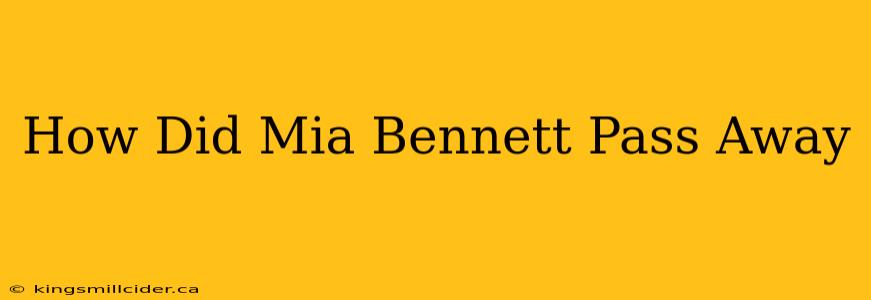 How Did Mia Bennett Pass Away