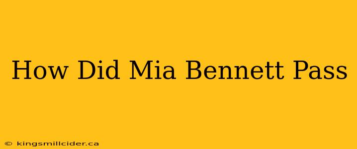 How Did Mia Bennett Pass