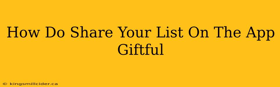 How Do Share Your List On The App Giftful