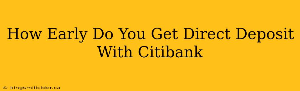 How Early Do You Get Direct Deposit With Citibank