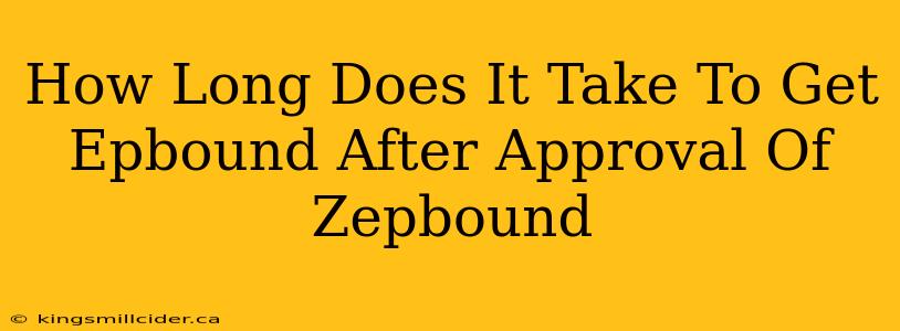 How Long Does It Take To Get Epbound After Approval Of Zepbound