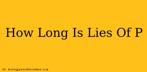 How Long Is Lies Of P