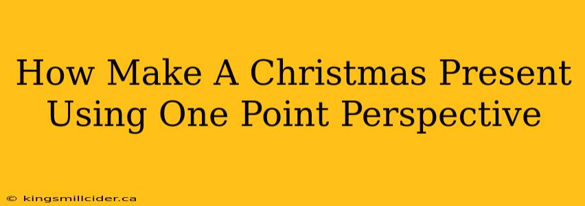 How Make A Christmas Present Using One Point Perspective