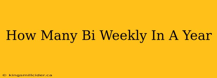 How Many Bi Weekly In A Year