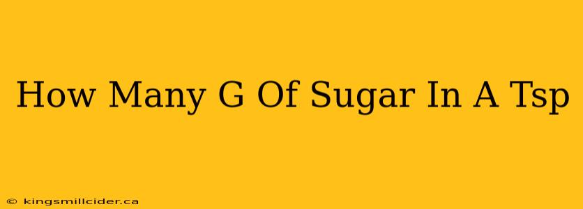 How Many G Of Sugar In A Tsp