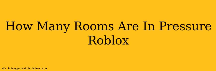 How Many Rooms Are In Pressure Roblox