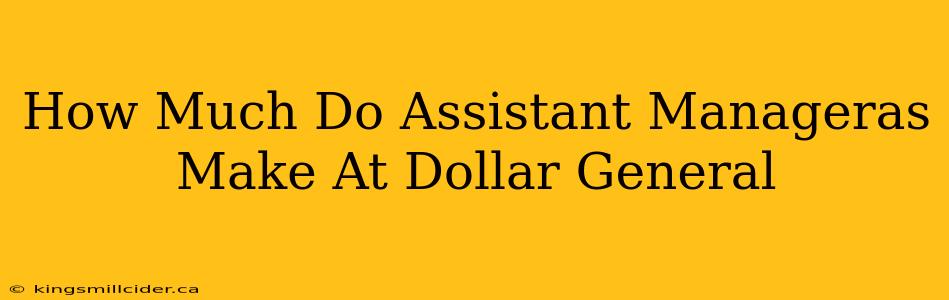 How Much Do Assistant Manageras Make At Dollar General