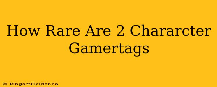 How Rare Are 2 Chararcter Gamertags