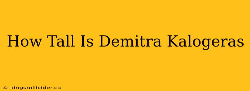 How Tall Is Demitra Kalogeras