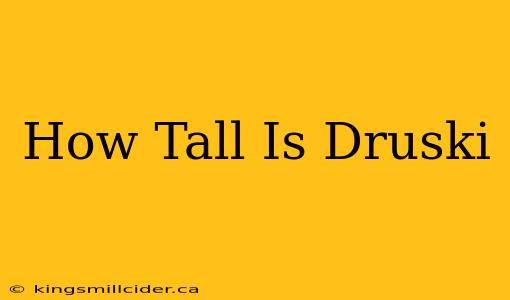 How Tall Is Druski