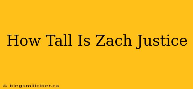 How Tall Is Zach Justice