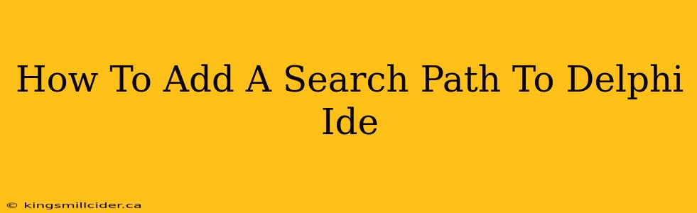 How To Add A Search Path To Delphi Ide