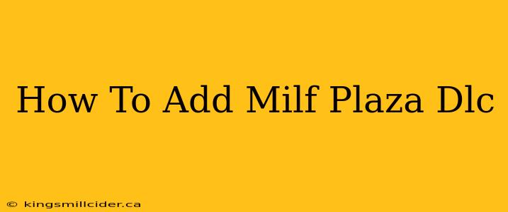 How To Add Milf Plaza Dlc