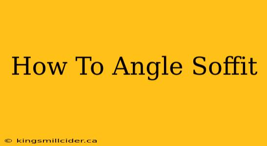 How To Angle Soffit