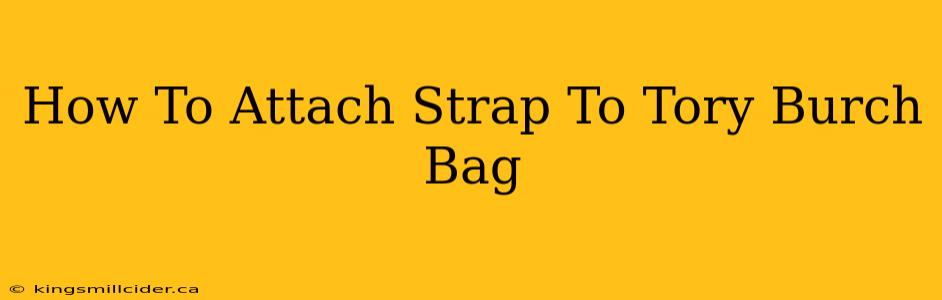 How To Attach Strap To Tory Burch Bag