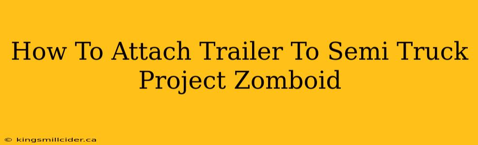 How To Attach Trailer To Semi Truck Project Zomboid