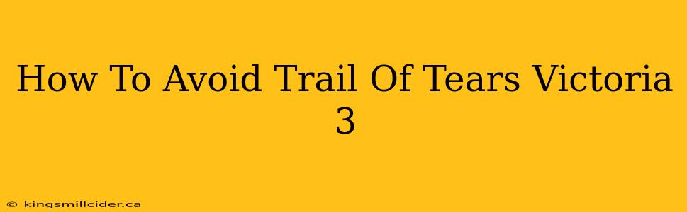 How To Avoid Trail Of Tears Victoria 3