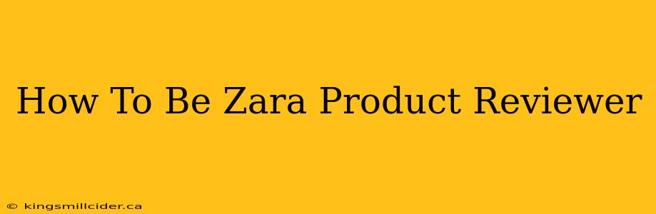 How To Be Zara Product Reviewer