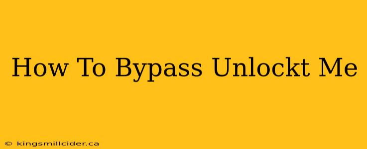 How To Bypass Unlockt Me