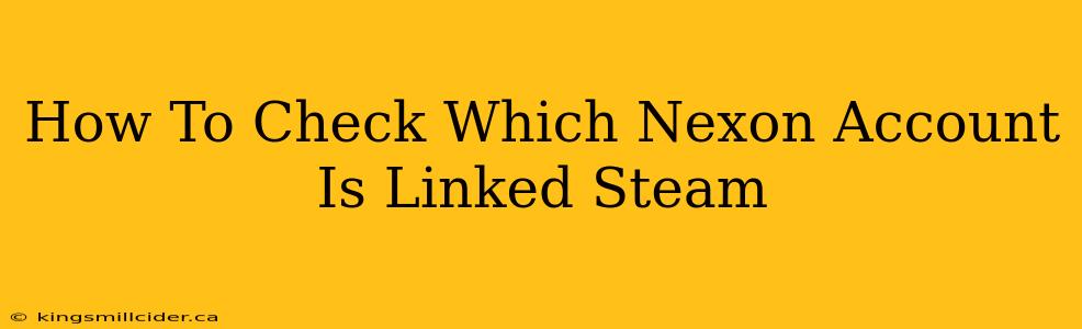 How To Check Which Nexon Account Is Linked Steam