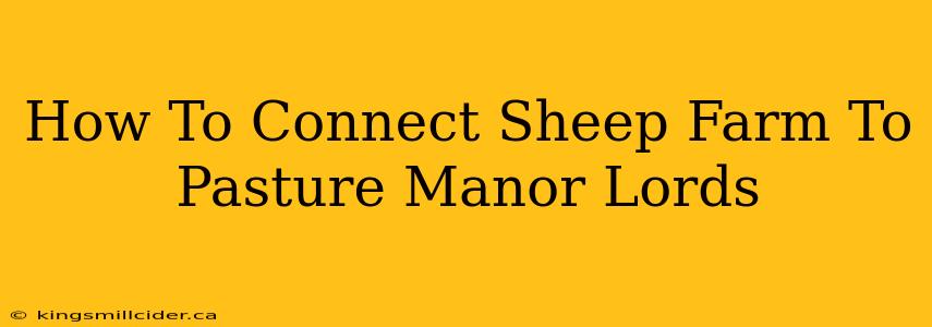 How To Connect Sheep Farm To Pasture Manor Lords