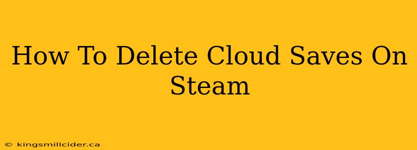 How To Delete Cloud Saves On Steam