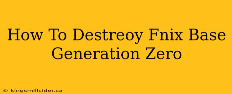 How To Destreoy Fnix Base Generation Zero