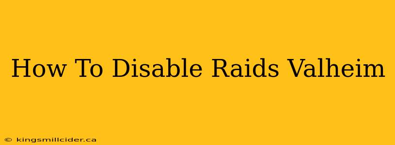 How To Disable Raids Valheim