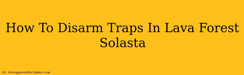 How To Disarm Traps In Lava Forest Solasta