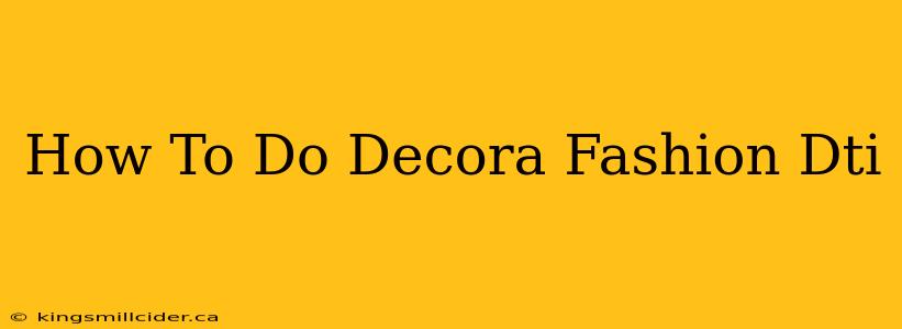 How To Do Decora Fashion Dti