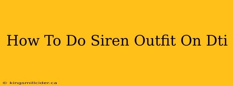 How To Do Siren Outfit On Dti