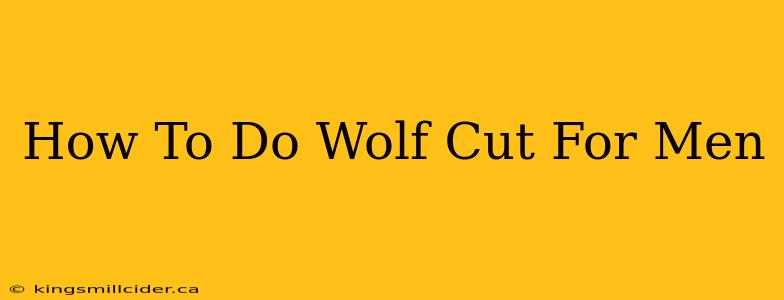 How To Do Wolf Cut For Men