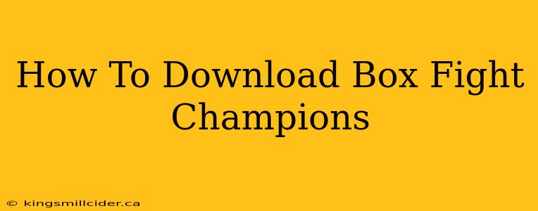 How To Download Box Fight Champions