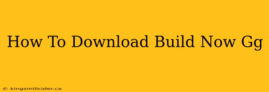 How To Download Build Now Gg