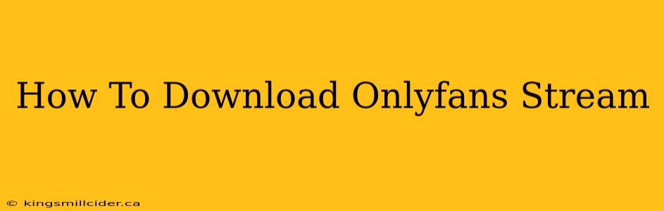 How To Download Onlyfans Stream